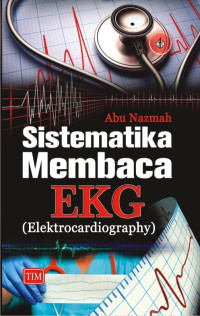 SISTEMATIKA MEMBACA EKG ( ELEKTROCARDIGRAPHY )