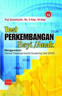 TEST PERKEMBANGAN BAYI / ANAK MENGGUNAKAN DENVER DEVELOPMENTAL SCREENING TEST (DDST)