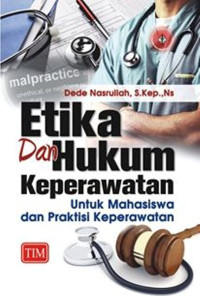 ETIKA DAN HUKUM KEPERAWATAN UNTUK MAHASISWA DAN PRAKTISI KEPERAWATAN