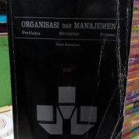 ORGANISASI DAN MANAJEMEN : PERILAKU STRUKTUR PROSES