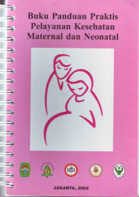 BUKU PANDUAN PRAKTIS PELAYANAN KESEHATAN MATERNAL DAN NEONATAL