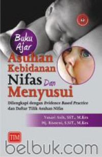BUKU AJAR ASUHAN KEBIDANAN NIFAS DAN MENYUSUI DILENGKAPI DENGAN EVIDENCE BASED PRACTICE DAN DAFTAR TILIK ASUHAN NIFAS