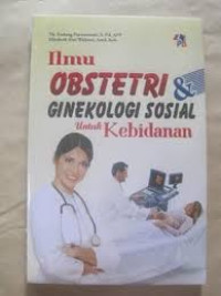 ILMU OBSTETRI DAN GINEKOLOGI SOSIAL UNTUK KEBIDANAN