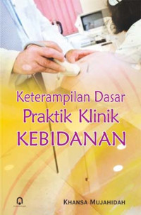 KETERAMPILAN DASAR PRAKTIK KLINIK KEBIDANAN