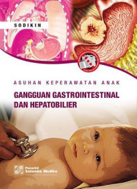 ASUHAN KEPERAWATAN ANAK GANGGUAN SISTEM GASTROINTESTINAL DAN HEPATOBILIER