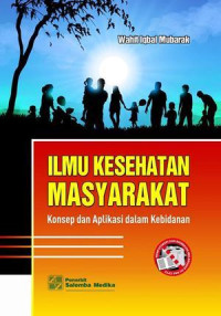 ILMU KESEHATAN MASYARAKAT KONSEP DAN APLIKASI DALAM KEBIDANAN