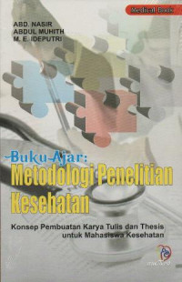 BUKU AJAR METODOLOGI PENELITIAN KESEHATAN KONSEP PEMBUATAN KARYA TULIS DAN THESIS UNTUK MAHASISWA KESEHATAN
