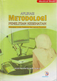 APLIKASI METODOLOGI PENELITIAN KESEHATAN DILENGKAPI CONTOH KUESIONER DAN LAPORAN PENELITIAN