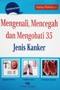 MENGENALI MENCEGAH DAN MENGOBATI 35 JENIS KANKER