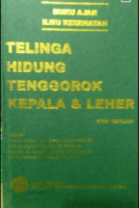 BUKU AJAR ILMU KESEHATAN : TELINGA HIDUNG TENGGOROK KEPALA DAN LEHER