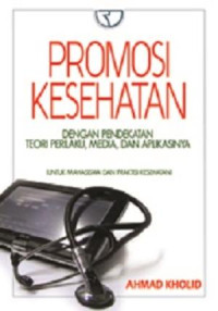PROMOSI KESEHATAN DENGAN PENDEKATAN TEORI PERILAKU MEDIA DAN APLIKASINYA