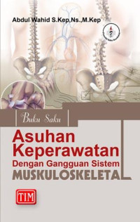 ASUHAN KEPERAWATAN DENGAN GANGGUAN SISTEM MUSKULOSKELETAL : BUKU SAKU