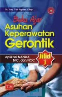 BUKU AJAR ASUHAN KEPERAWATAN GERONTIK JILID 1