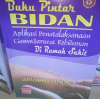 BUKU PINTAR BIDAN APLIKASI PENATALAKSANAAN GAWATDARURAT KEBIDANAN DI RUMAH SAKIT
