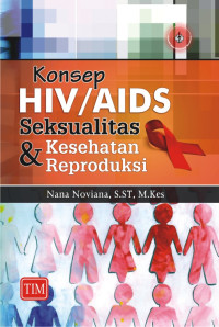 KONSEP HIV / AIDS SEKSUALITAS DAN KESEHATAN REPRODUKSI