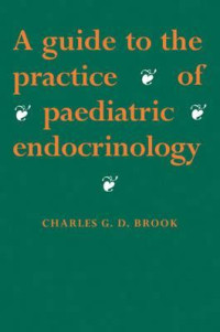 A GUIDE TO THE PRACTICE OF PAEDIATRIC ENDOCRINOLOGY_BROOK