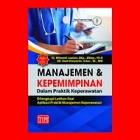 MANAJEMEN DAN KEPEMIMPINAN DALAM PRAKTIK KEPERAWATAN