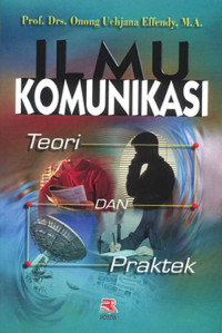 Image of ILMU KOMUNIKASI : TEORI DAN PRAKTEK