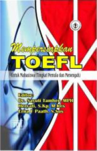 MEMPERSIAPKAN TOEFL UNTUK MAHASISWA ( TINGKAT PEMULA DAN MENENGAH )